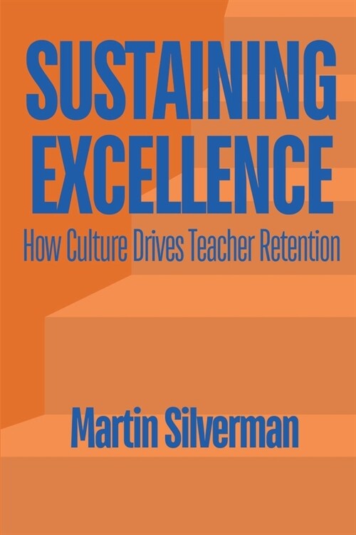 Sustaining Excellence: How Culture Drives Teacher Retention (Paperback)