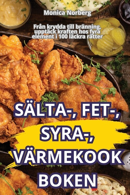 S?ta-, Fet-, Syra-, V?mekookboken (Paperback)