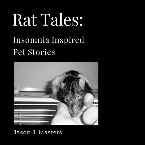 Rat Tales: Insomnia Inspired Pet Stories (Paperback)