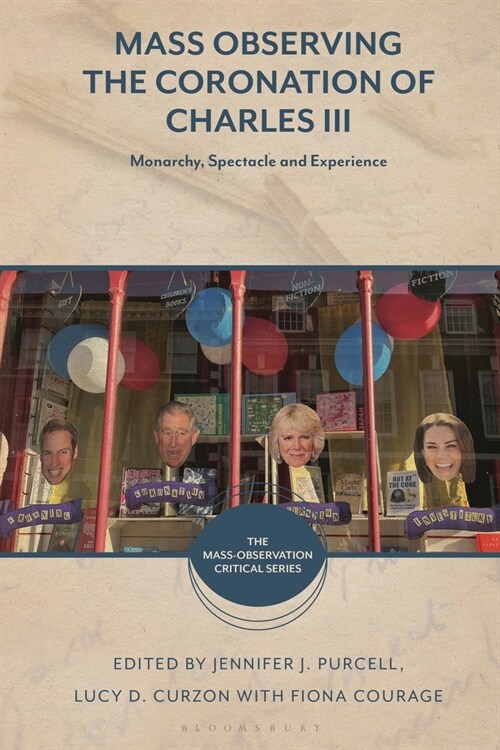 Mass Observing the Coronation of Charles III: Monarchy, Spectacle and Experience (Paperback)