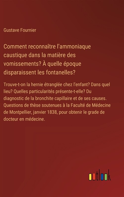 Comment reconna?re lammoniaque caustique dans la mati?e des vomissements? ?quelle ?oque disparaissent les fontanelles?: Trouve-t-on la hernie ?r (Hardcover)