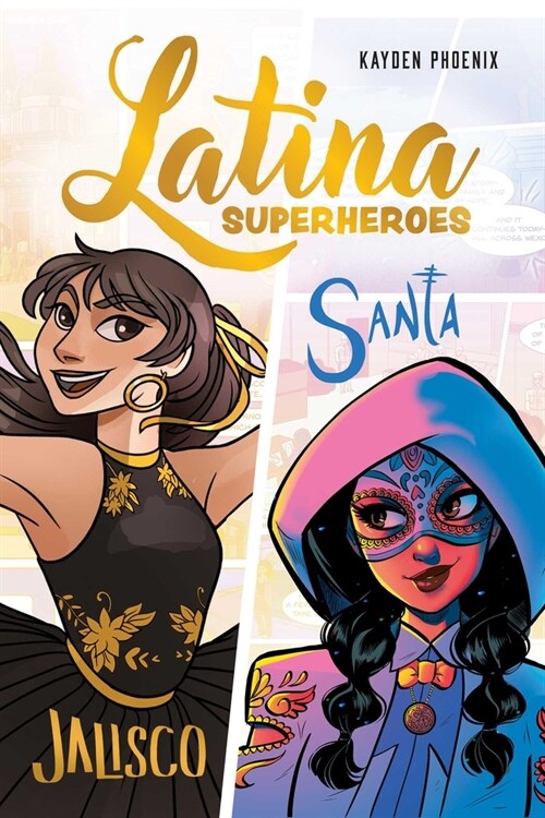 Latina Superheroes (Volume 1): Jalisco & Santa Volume 1 (Paperback)