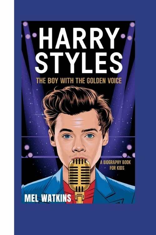 Harry Styles: The Boy with the Golden Voice (A Biography Book for Kids) (Paperback)