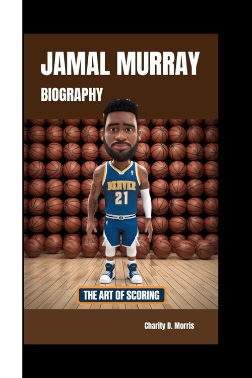 Jamal Murray Biography: The Art of Scoring (Paperback)