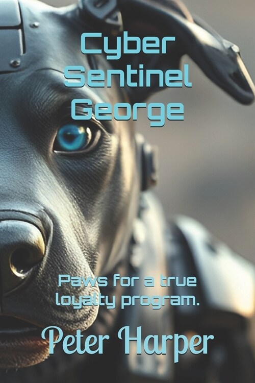 Cyber Sentinel George: Paws for a true loyalty program. (Paperback)