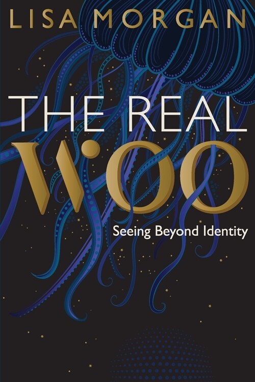 The Real Woo: Seeing Beyond Identity (Paperback)