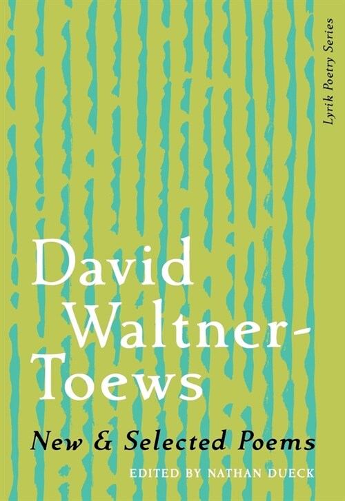 New & Selected Poems of David Waltner-Toews (Paperback)