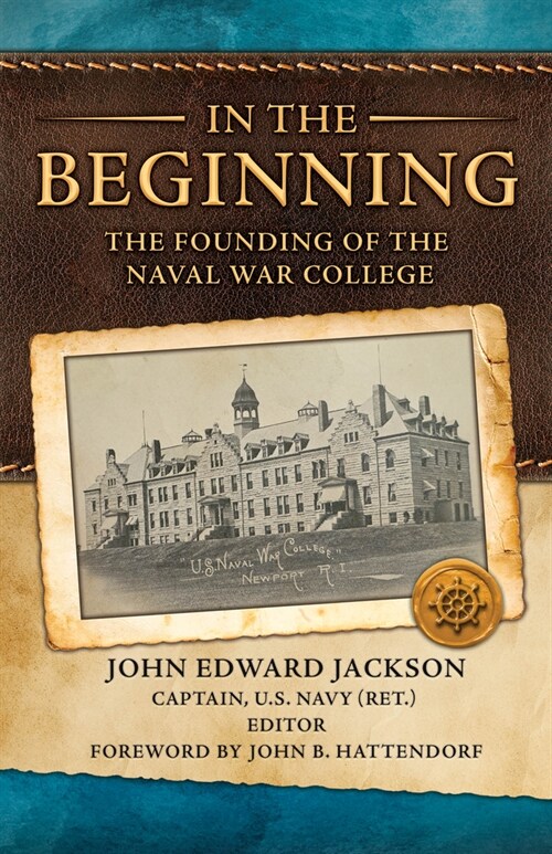 In the Beginning: The Founding of the Naval War College (Paperback)