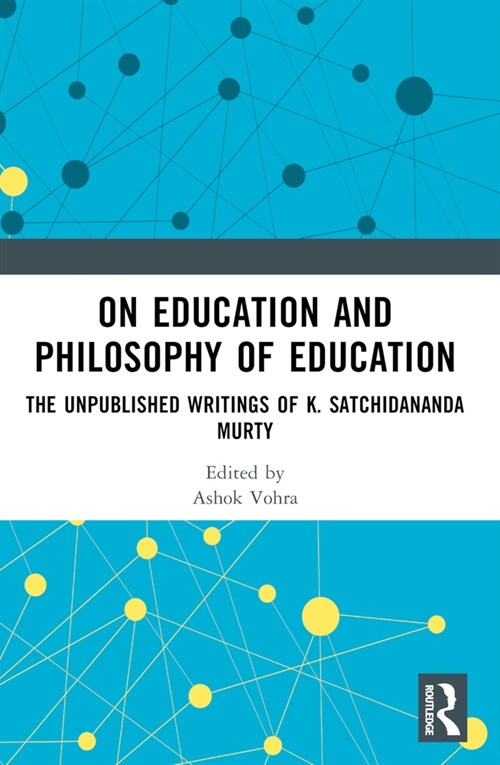 On Education and the Philosophy of Education : The Unpublished Writings of K. Satchidananda Murty (Paperback)