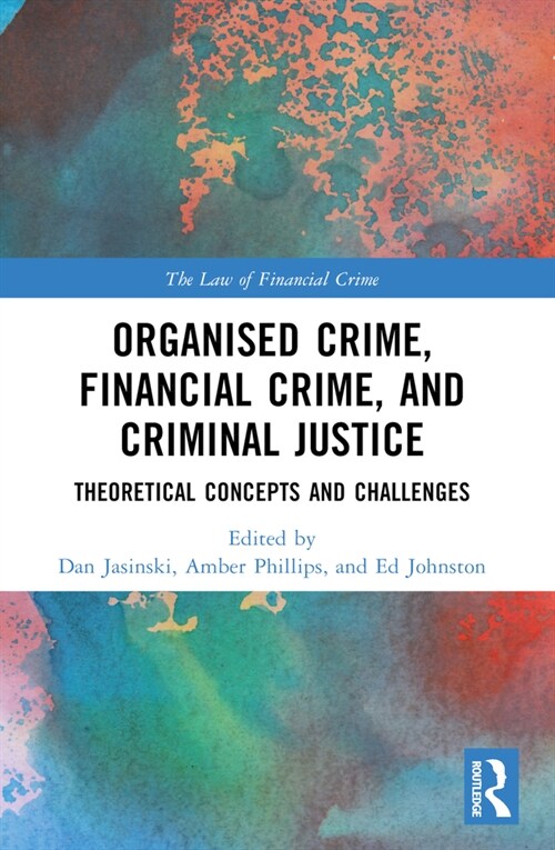 Organised Crime, Financial Crime, and Criminal Justice : Theoretical Concepts and Challenges (Paperback)