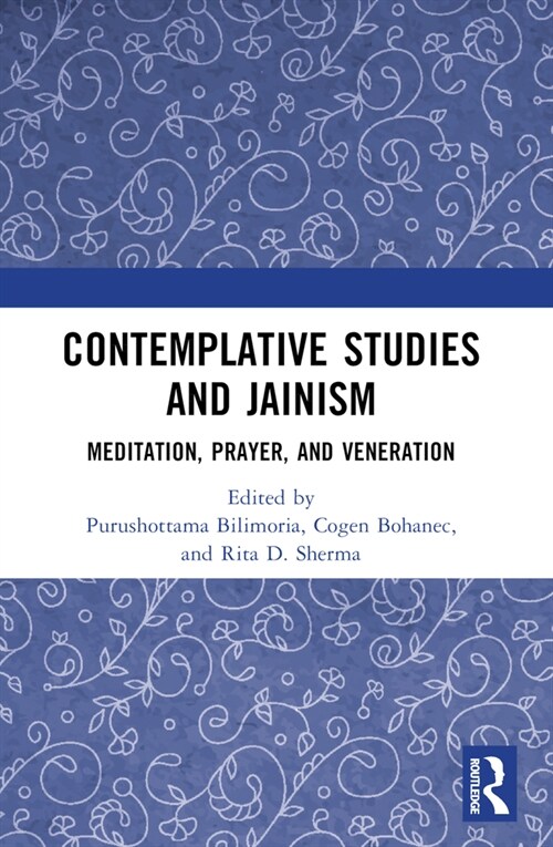 Contemplative Studies & Jainism : Meditation, Prayer, and Veneration (Paperback)