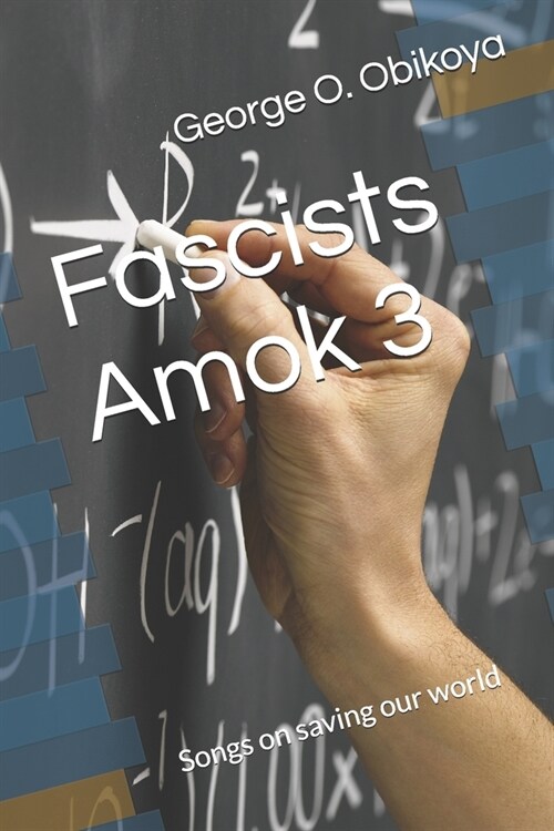 Fascists Amok 3: Songs on saving our world (Paperback)