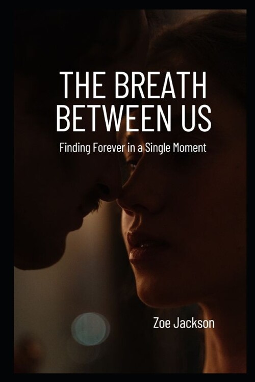 The Breath Between Us: Finding Forever in a Single Moment (Paperback)