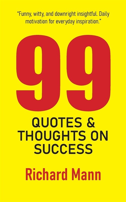 99 Quotes and Thoughts on Success: Inspiring Reflections to Help You Reach the Pinnacle of Personal and Professional Achievement (Paperback)