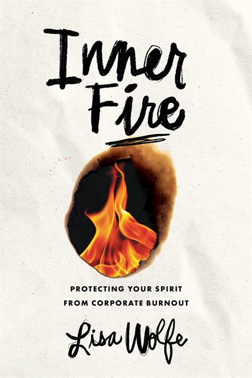 Inner Fire: Protecting Your Spirit from Corporate Burnout (Hardcover)