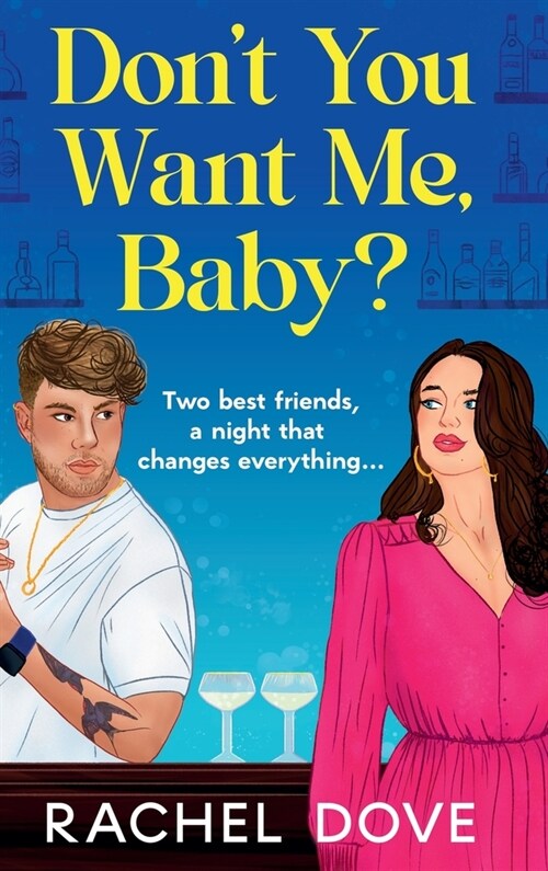 Dont You Want Me, Baby? : A laugh-out-loud, grumpy sunshine romantic comedy from Rachel Dove (Hardcover)