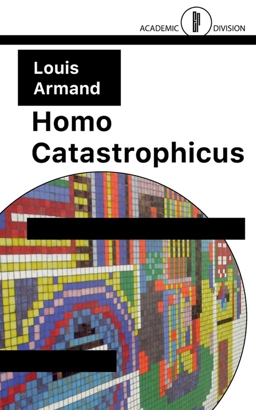 Homo Catastrophicus: The Revolt Against Civilisation (Paperback)