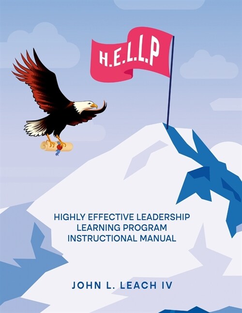 H.E.L.L.P.: Highly Effective Leadership Learning Program Instructional Manual (Paperback)