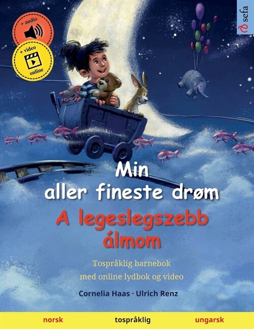 Min aller fineste dr? - A legeslegszebb ?mom (norsk - ungarsk): Tospr?lig barnebok, med online lydbok og video (Paperback)