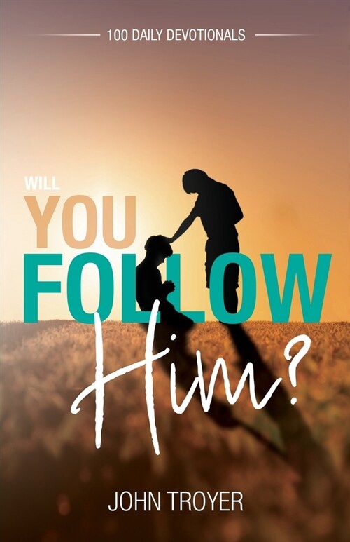 Will You Follow Him?: 100 Daily Devotionals (Paperback)