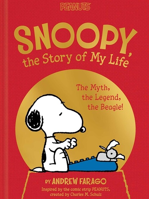 Snoopy, the Story of My Life: The Myth, the Legend, the Beagle! (Hardcover)