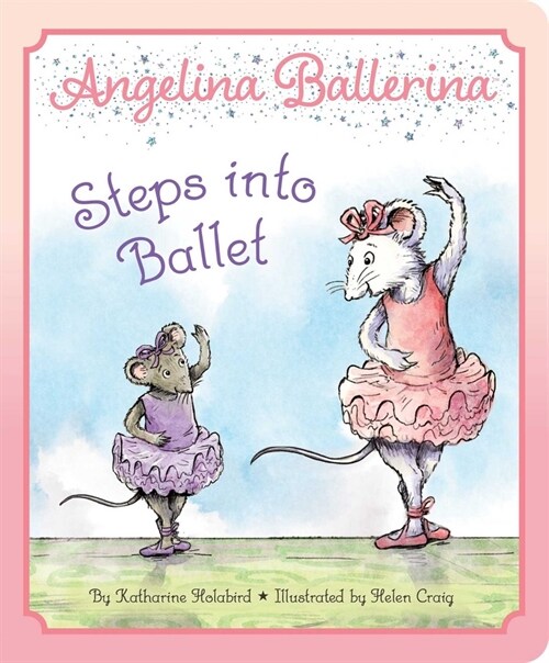 Angelina Ballerina Steps Into Ballet (Board Books)