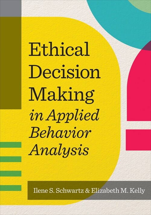 Ethical Decision Making in Applied Behavior Analysis (Paperback, First Edition)