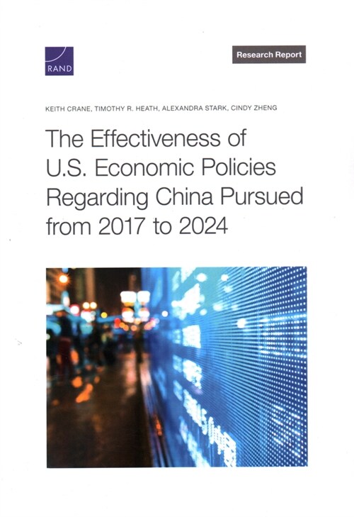 The Effectiveness of U.S. Economic Policies Regarding China Pursued from 2017 to 2024 (Paperback)