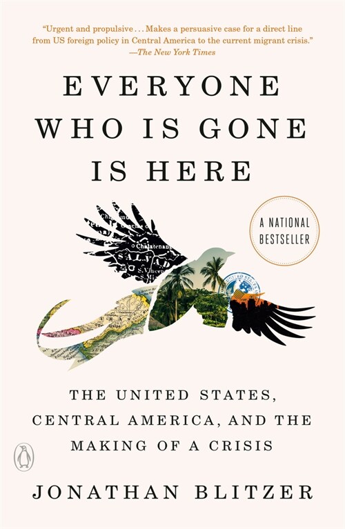 Everyone Who Is Gone Is Here: The United States, Central America, and the Making of a Crisis (Paperback)