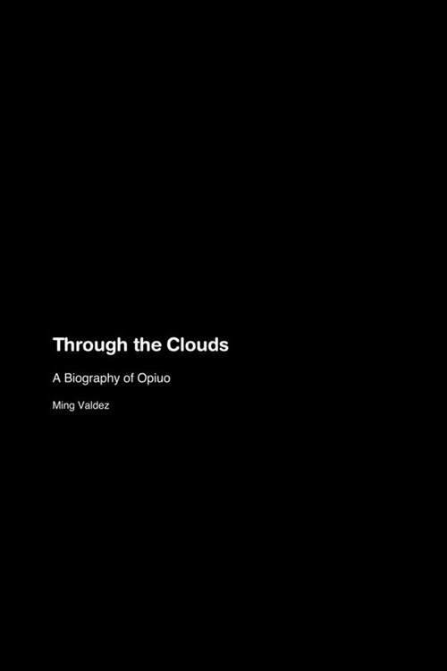 Through the Clouds: A Biography of Opiuo (Paperback)