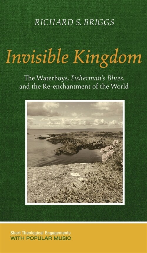 Invisible Kingdom: The Waterboys, Fishermans Blues, and the Re-Enchantment of the World (Hardcover)