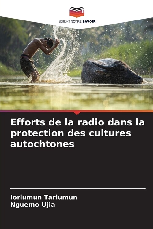 Efforts de la radio dans la protection des cultures autochtones (Paperback)