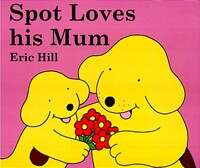 Spot loves his mum