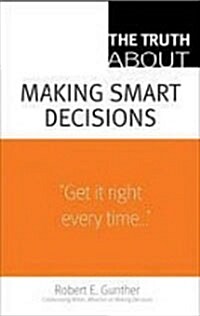 The Truth about Making Smart Decisions (Paperback)