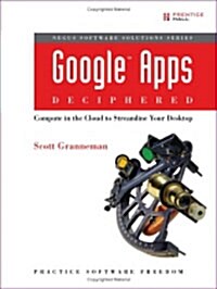 Google Apps Deciphered: Compute in the Cloud to Streamline Your Desktop (Paperback)