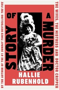 Story of a Murder : The Wives, the Mistress and Dr Crippen (Paperback)