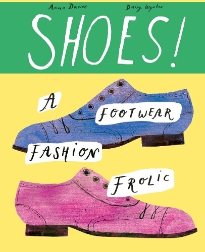 Shoes! : A footwear fashion frolic (Hardcover)