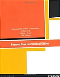 Strategies for Theory Construction in Nursing : Pearson New International Edition (Paperback, 5 ed)