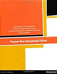 Introduction to Occupation: Pearson New International Edition : The Art of Science and Living (Paperback, 2 ed)