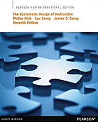 Systematic Design of Instruction, The : Pearson New International Edition (Paperback, 7 ed)