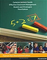 Effective Classroom Management: Models and Strategies for Todays Classrooms : Pearson New International Edition (Paperback, 3 ed)