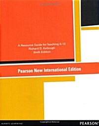 Resource Guide for Teaching K-12, A : Pearson New International Edition (Paperback, 6 ed)