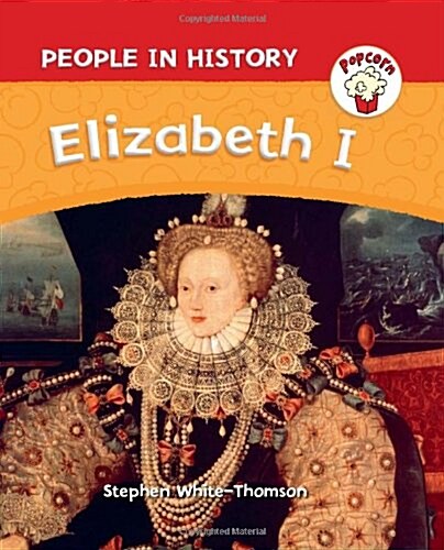 Popcorn: People in History: Elizabeth I (Hardcover)