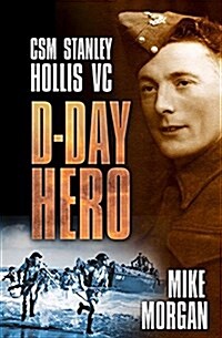 D-Day Hero : CSM Stanley Hollis VC (Paperback)