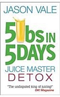 5lbs in 5 Days : Juice Master Detox (Paperback)