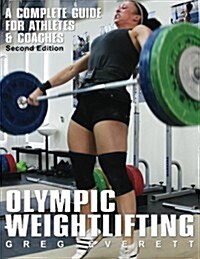 Olympic Weightlifting: A Complete Guide for Athletes & Coaches (Paperback, 2)