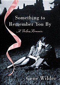 Something to Remember You by: A Perilous Romance (Paperback)