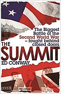 The Summit : The Biggest Battle of the Second World War - Fought Behind Closed Doors (Hardcover)