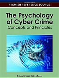 The Psychology of Cyber Crime: Concepts and Principles (Hardcover)
