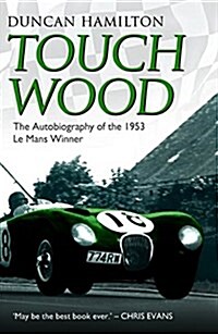 Touch Wood - The Autobiography Of The 1953 Le Mans Winner (Paperback)